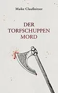 E-Book (epub) Der Torfschuppenmord von Maike Claußnitzer