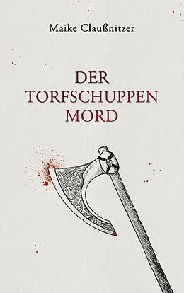 E-Book (epub) Der Torfschuppenmord von Maike Claußnitzer