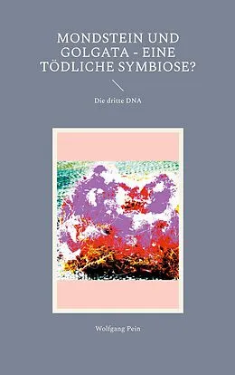 E-Book (epub) Mondstein und Golgata - eine tödliche Symbiose? von Wolfgang Pein