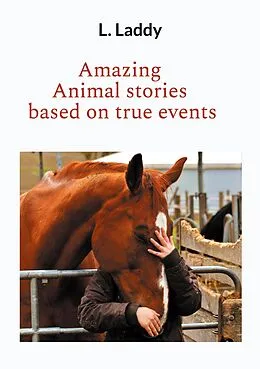 E-Book (epub) Amazing Animal stories based on true events von L. Laddy