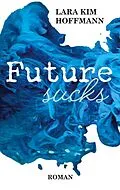 E-Book (epub) Future sucks von Lara Kim Hoffmann