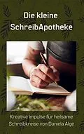 E-Book (epub) Die kleine SchreibApotheke von Daniela Alge