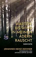E-Book (epub) Warten, bis der Wind in meinen Adern rauscht von Heinz Johannes Zechner