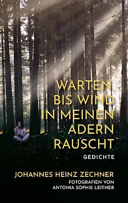 E-Book (epub) Warten, bis der Wind in meinen Adern rauscht von Heinz Johannes Zechner