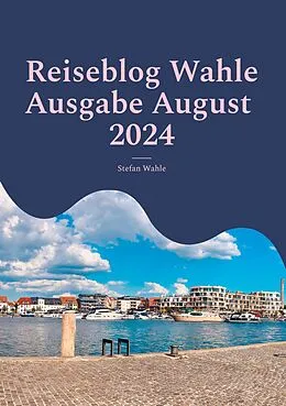 E-Book (epub) Reiseblog Wahle Ausgabe August 2024 von Stefan Wahle