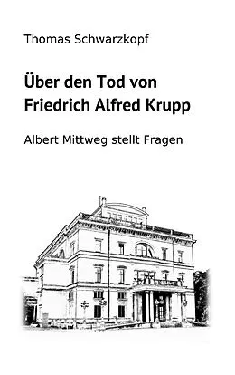 E-Book (epub) Über den Tod von Friedrich Alfred Krupp von Thomas Schwarzkopf