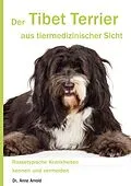 E-Book (epub) Der Tibet Terrier aus tiermedizinischer Sicht von Anne Arnold