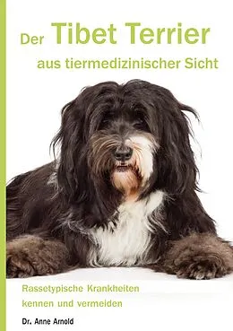 E-Book (epub) Der Tibet Terrier aus tiermedizinischer Sicht von Anne Arnold