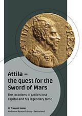 eBook (epub) Attila - the quest for the Sword of Mars de M. Traugott Huber