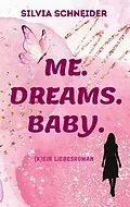 E-Book (epub) Me. Dreams. Baby. von Silvia Schneider