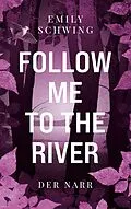 E-Book (epub) Follow me to the River von Emily Schwing