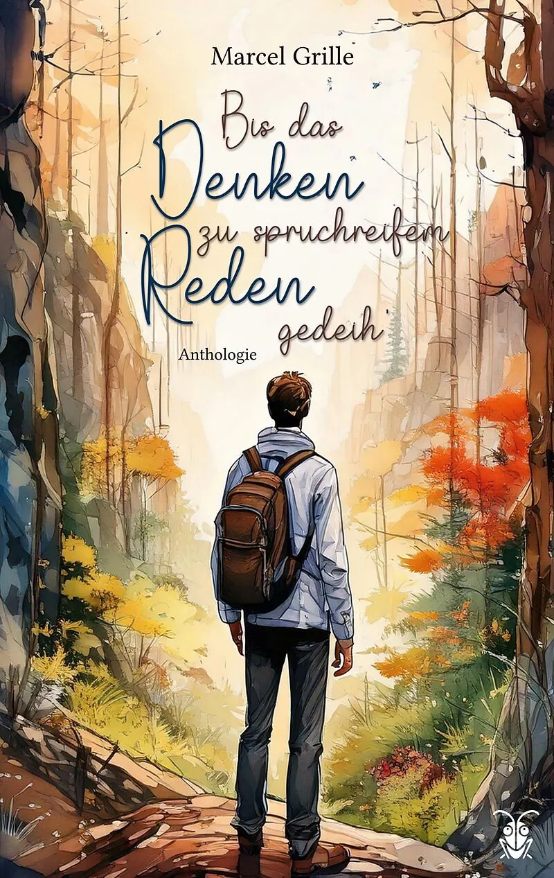 Bis das Denken zu spruchreifem Reden gedeih'