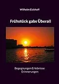 E-Book (epub) Frühstück gabs Überall von Wilhelm Eickhoff