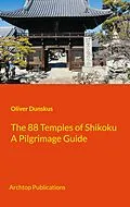 E-Book (epub) The 88 Temples of Shikoku von Oliver Dunskus