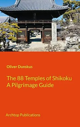 E-Book (epub) The 88 Temples of Shikoku von Oliver Dunskus