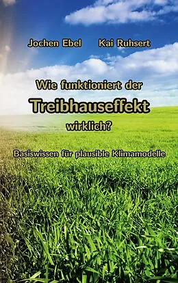 E-Book (epub) Wie funktioniert der Treibhauseffekt wirklich? von Jochen Ebel, Kai Ruhsert