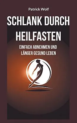 E-Book (epub) Schlank durch Heilfasten von Patrick Wolf