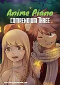 E-Book (epub) Anime Piano, Compendium Three: Easy Anime Piano Sheet Music Book for Beginners and Advanced von Lucas Hackbarth