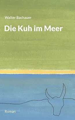 E-Book (epub) Die Kuh im Meer von Walter Bachauer