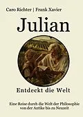 E-Book (epub) Julians Reise in die Welt der Philosophie von Frank Xavier, Caro Richter