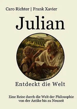 E-Book (epub) Julians Reise in die Welt der Philosophie von Frank Xavier, Caro Richter