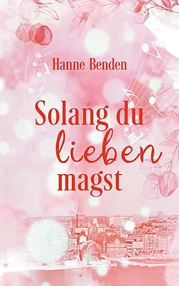 E-Book (epub) Solang du lieben magst von Hanne Benden