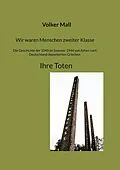 E-Book (epub) Wir waren Menschen zweiter Klasse. Die Geschichte der 1040 im Sommer 1944 von Athen nach Deutschland deportierten Griechen Ihre Toten von Volker Mall