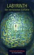 E-Book (epub) Labyrinth der verlorenen Gefühle von Frank Rothfuss