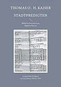 E-Book (epub) Stadtpredigten. Biblische Einsichten aus `Badisch-Sibirien´ von Thomas O. H. Kaiser