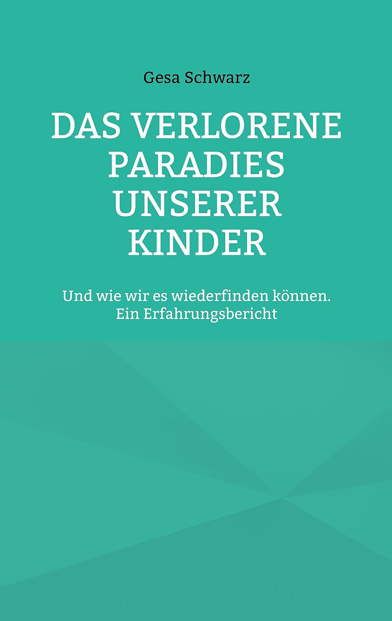 Das verlorene Paradies unserer Kinder