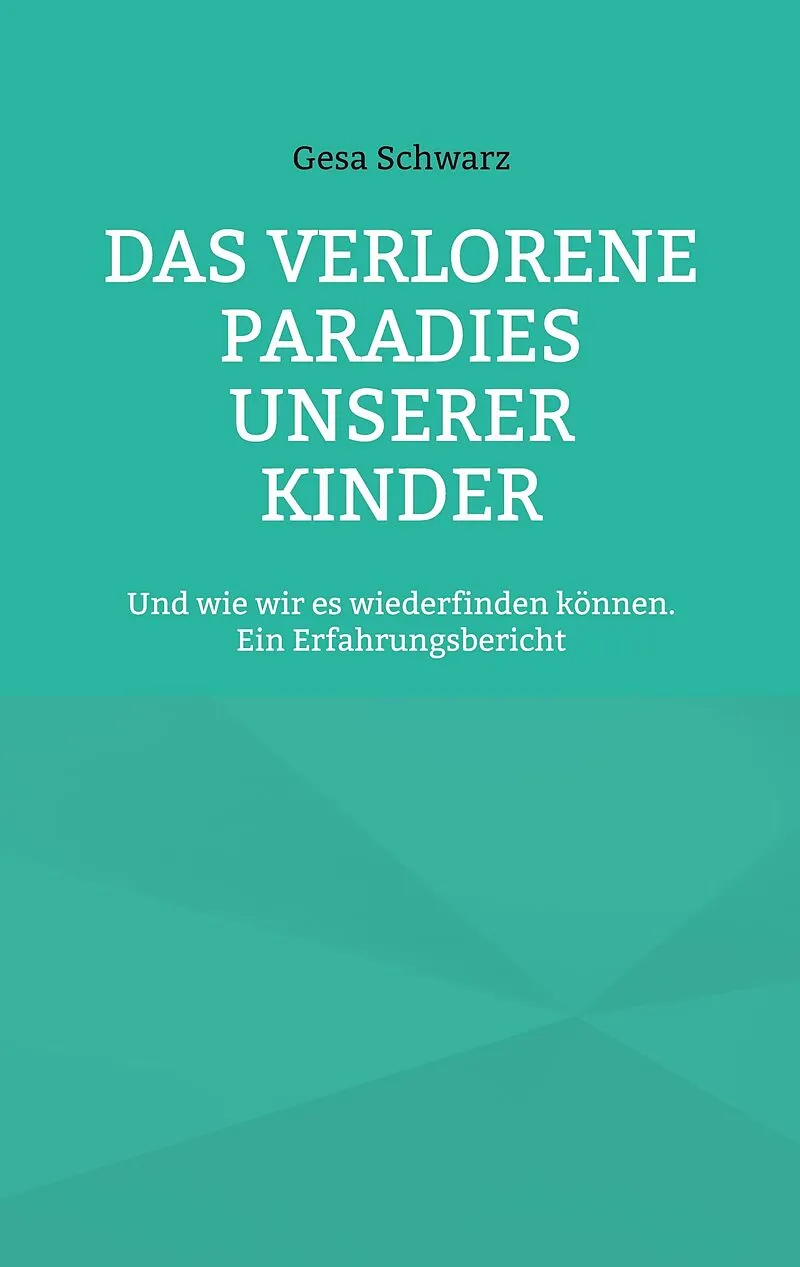 Das verlorene Paradies unserer Kinder