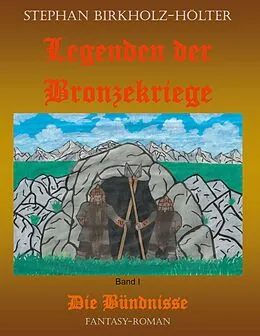 E-Book (epub) Legenden der Bronzekriege Band I von Stephan Birkholz-Hölter