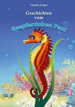 E-Book (epub) Geschichten vom Seepferdchen Paul von Claudia Krüger