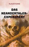 E-Book (epub) Das Neandertaler-Experiment von Klaus Funke