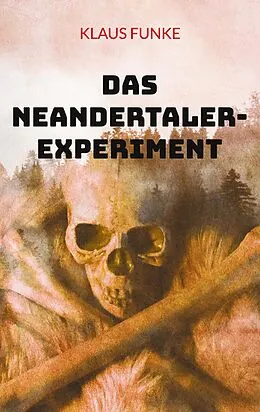E-Book (epub) Das Neandertaler-Experiment von Klaus Funke
