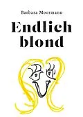 E-Book (epub) Endlich blond von Barbara Moormann