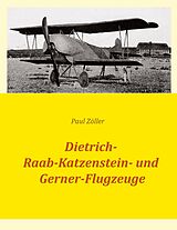 E-Book (epub) Dietrich-, Raab-Katzenstein- und Gerner-Flugzeuge von Paul Zöller