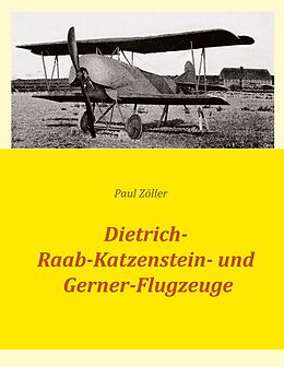 E-Book (epub) Dietrich-, Raab-Katzenstein- und Gerner-Flugzeuge von Paul Zöller