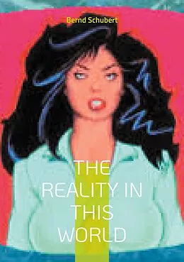 E-Book (epub) The Reality in this world von Bernd Schubert