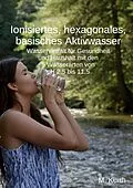 E-Book (pdf) Ionisiertes, hexagonales, basisches Aktivwasser von Michael Kurth