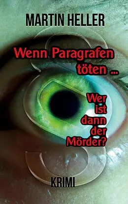 E-Book (epub) Wenn Paragrafen töten ... von Martin Heller