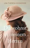 E-Book (epub) Du wohnst in meinem Herzen von Lisa Theresa Schneider