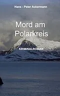 E-Book (epub) Mord am Polarkreis von Hans-Peter Ackermann
