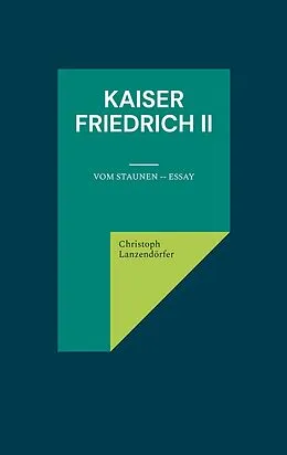 E-Book (epub) Kaiser Friedrich II von Christoph Lanzendörfer