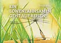 E-Book (epub) Ein Löwenzahnsamen geht auf Reisen! von Ursula Frey