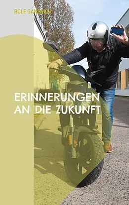 E-Book (epub) Erinnerungen an die Zukunft von Rolf Gänsrich