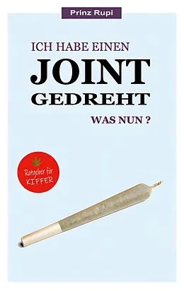 E-Book (epub) Ich habe einen Joint gedreht - was nun? von Prinz Rupi