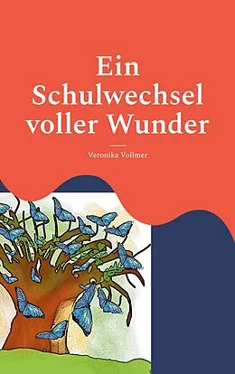 E-Book (epub) Ein Schulwechsel voller Wunder von Veronika Vollmer