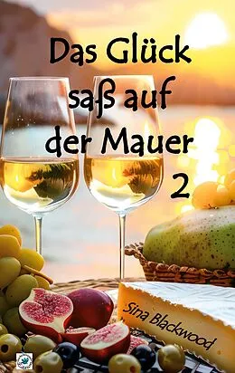 E-Book (epub) Das Glück saß auf der Mauer 2 von Sina Blackwood