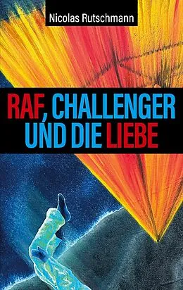 E-Book (epub) RAF, Challenger und die Liebe von Nicolas Rutschmann